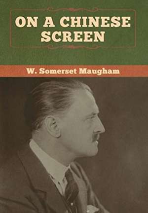 On a Chinese Screen de W. Somerset Maugham