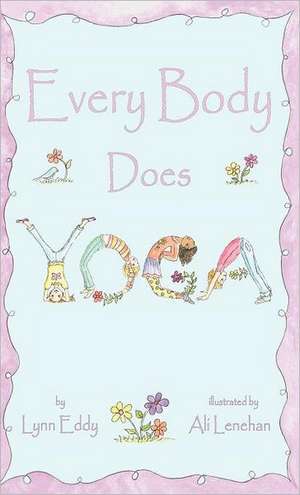 Every Body Does Yoga de Lynn Eddy