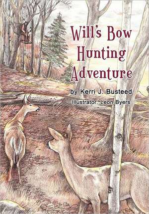 Will's Bow Hunting Adventure de Kerri J. Busteed