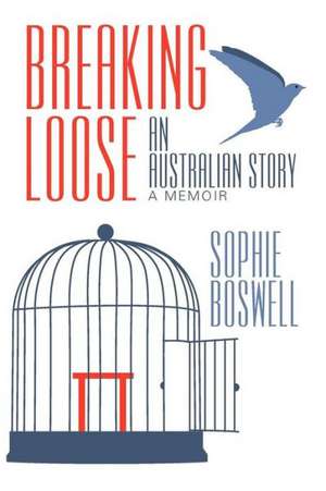 Breaking Loose de Sophie Boswell