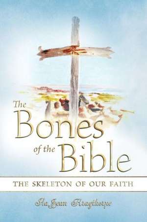 The Bones of the Bible de Ilajean Kragthorpe