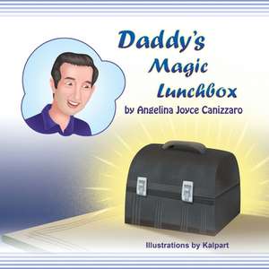 Daddy's Magic Lunchbox de Angelina Joyce Canizzaro