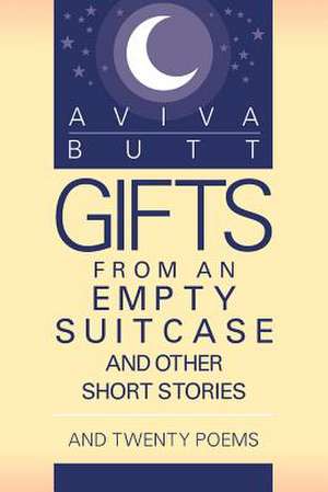 Gifts from an Empty Suitcase and Other Short Stories de Aviva Butt