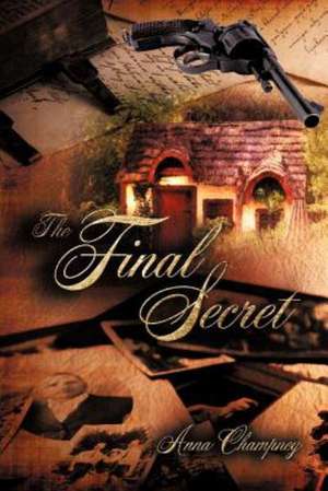 The Final Secret de Anna Champney