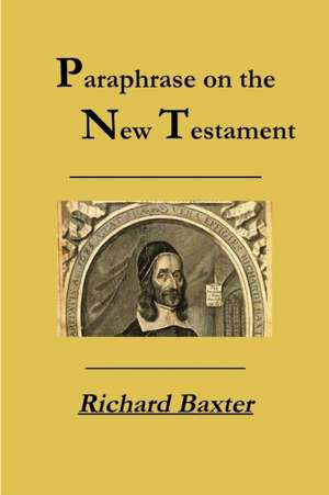 A Paraphrase on the New Testament de Richard Baxter