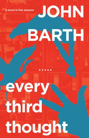 Every Third Thought: A Novel in Five Seasons de John Barth