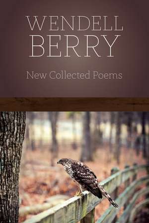 New Collected Poems de Wendell Berry