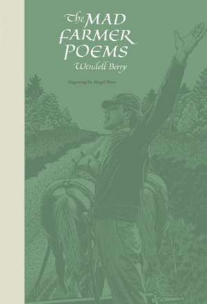 The Mad Farmer Poems de Wendell Berry