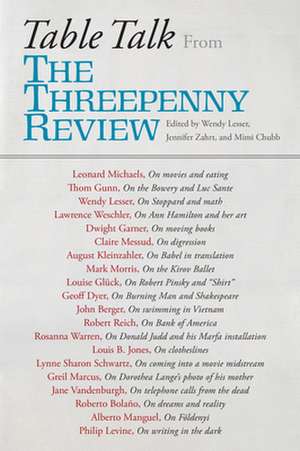 Table Talk: From the Threepenny Review de Wendy Lesser