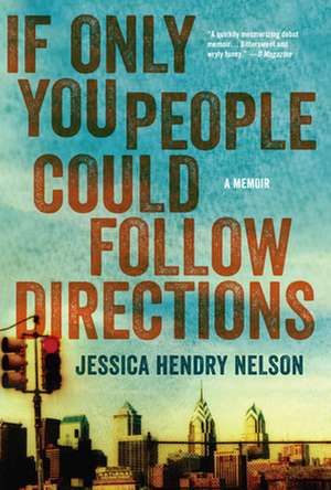 If Only You People Could Follow Directions: A Memoir de Jessica Hendry Nelson