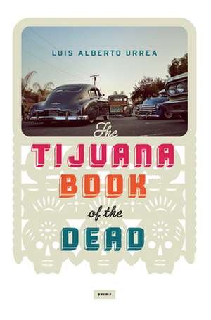 Tijuana Book Of The Dead de Luis Alberto Urrea