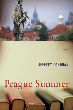 Prague Summer: A Novel de Jeffrey Condran