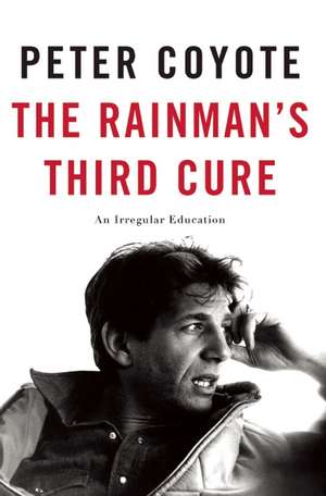 The Rainman's Third Cure: An Irregular Education de Peter Coyote