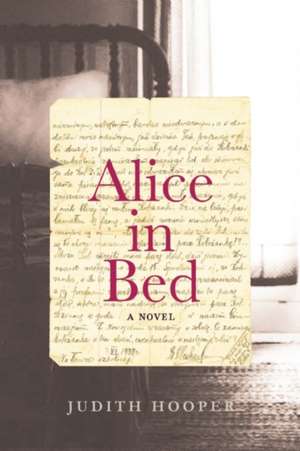 Alice in Bed: A Novel de Judith Hooper