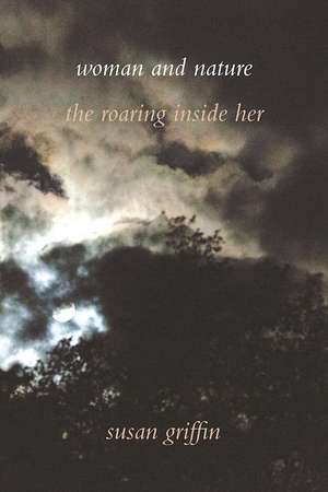 Woman and Nature: The Roaring Inside Her de Susan Griffin