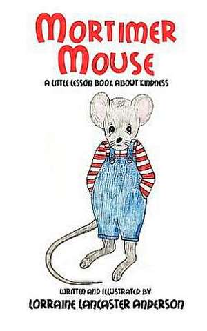 Mortimer Mouse de Lorraine Lancaster Anderson