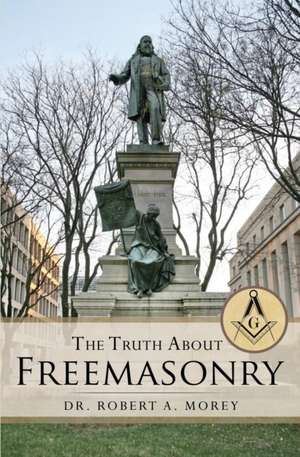 The Truth about Masons de Dr Robert a. Morey