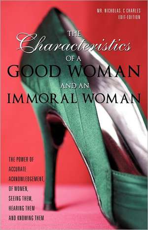 The Characteristics of a Good Woman and an Immoral Woman de MR Nicholas C. Charles