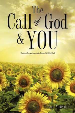 The Call of God and You de Olusola A. Areogun