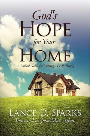 God's Hope for Your Home de Lance D. Sparks