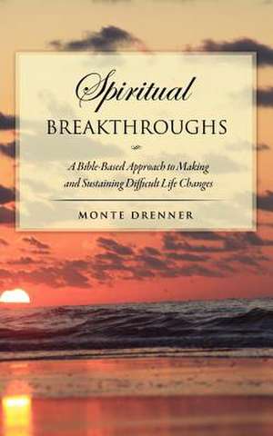 Spiritual Breakthroughs de Monte Drenner