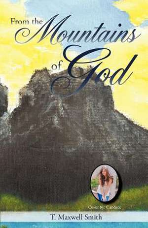 From the Mountains of God de T. Maxwell Smith