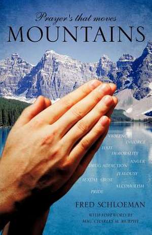 Prayer's That Moves Mountains de Fred Schloeman