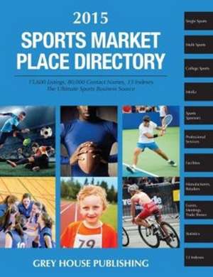 Sports Market Place Directory, 2015: Print Purchase Includes 1 Year Free Online Access de Laura Mars