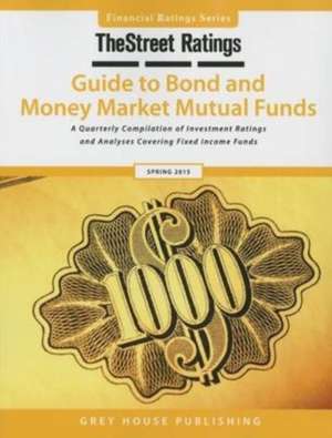 Thestreet Ratings Guide to Bond & Money Market Mutual Funds, Spring 2015 de Ratings Thestreet