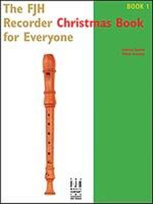 The Fjh Recorder Christmas Book for Everyone Book 1 de Andrew Balent