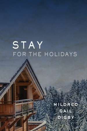 Stay for the Holidays de Mildred Gail Digby