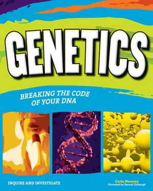 Genetics: Breaking the Code of Your DNA de Carla Mooney