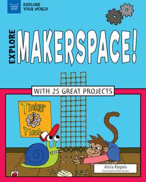 Explore Makerspace! de Alicia Z Klepeis