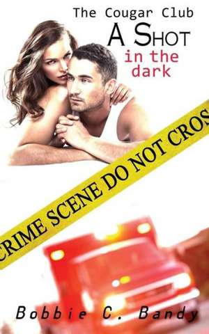 A Shot in the Dark de Bobbie C. Bandy