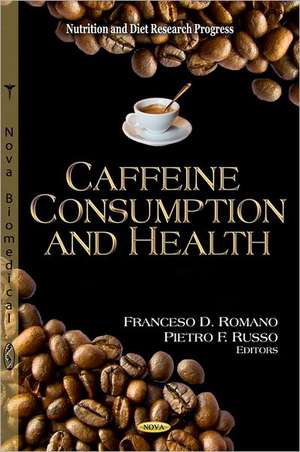 Caffeine Consumption & Health de Franceso D. Romano