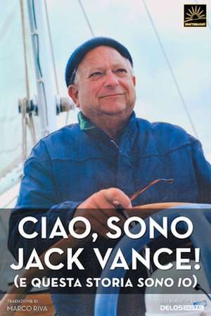 Ciao, sono Jack Vance! (e questa storia sono io) de Jack Vance