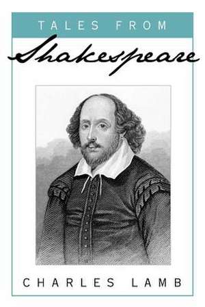 Tales from Shakespeare: An Introduction to Making Whiskey, Gin, Brandy, Spirits de Charles Lamb