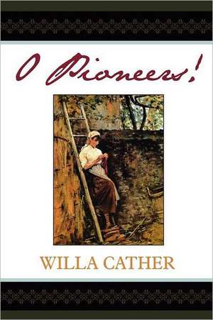 O Pioneers! de Willa Cather