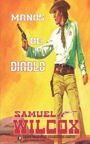 Manos de diablo (Colección Oeste) de Samuel Wilcox