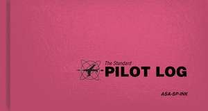 The Standard Pilot Logbook - Pink: The Standard Pilot Logbooks Series (#Asa-Sp-Ink) de Asa