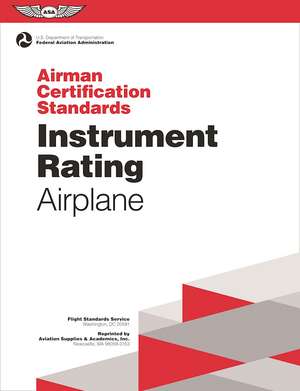 Instrument Rating Airman Certification Standards - Airplane: FAA-S-ACS-8, for Airplane Single- and Multi-Engine Land and Sea de (N/A) Federal Aviation Administration (FAA)