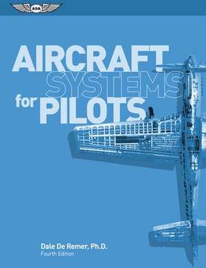 Aircraft Systems for Pilots de Dale De Remer