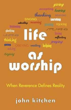 Life as Worship de John Kitchen