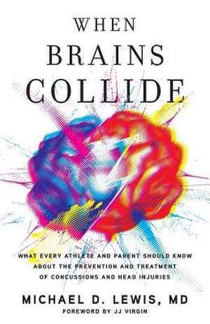 When Brains Collide de Michael D. Lewis MD