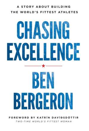 Chasing Excellence de Ben Bergeron