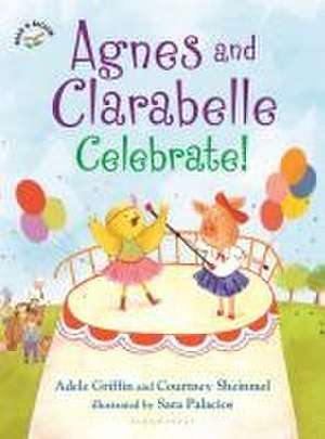 Agnes and Clarabelle Celebrate! de Adele Griffin