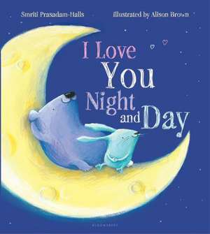 I Love You Night and Day de Smriti Prasadam-Halls