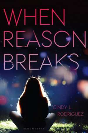 When Reason Breaks de Cindy L. Rodriguez