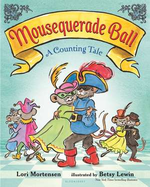 Mousequerade Ball: A Counting Tale de Lori Mortensen