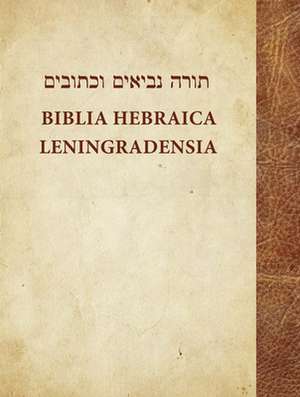 Biblia Hebraica Leningradensia: Prepared According to the Vocalization, Accents, and Masora of Aaron Ben Moses Ben Asher in the Leningrad Codex de Aron Dotan